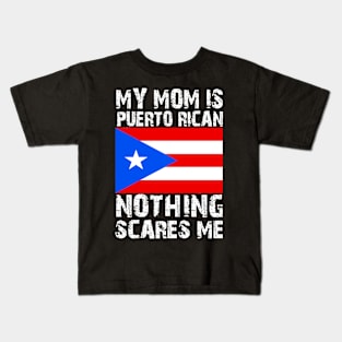 My Mom Is Puerto Rican Nothing Scares Me Kids T-Shirt